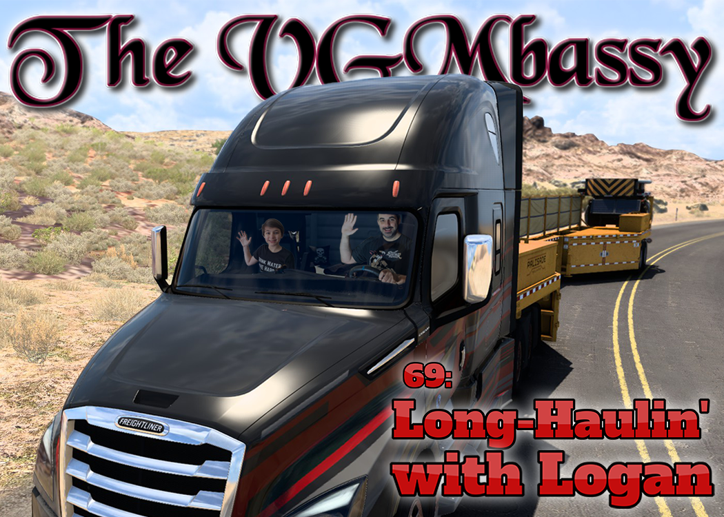 Episode 69 Long Haulin with Logan THE VGMBASSY