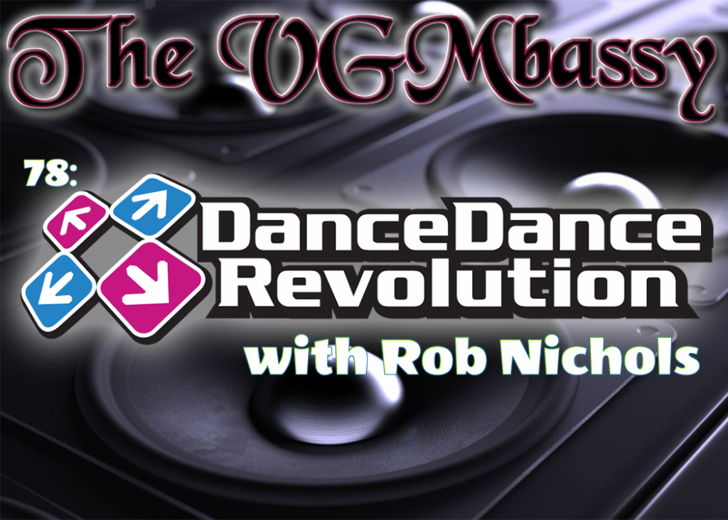 Episode 78: Dance Dance Revolution with Rob Nichols