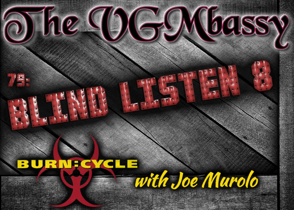 Episode 79: Blind Listen 8: Burn Cycle with Joe Murolo