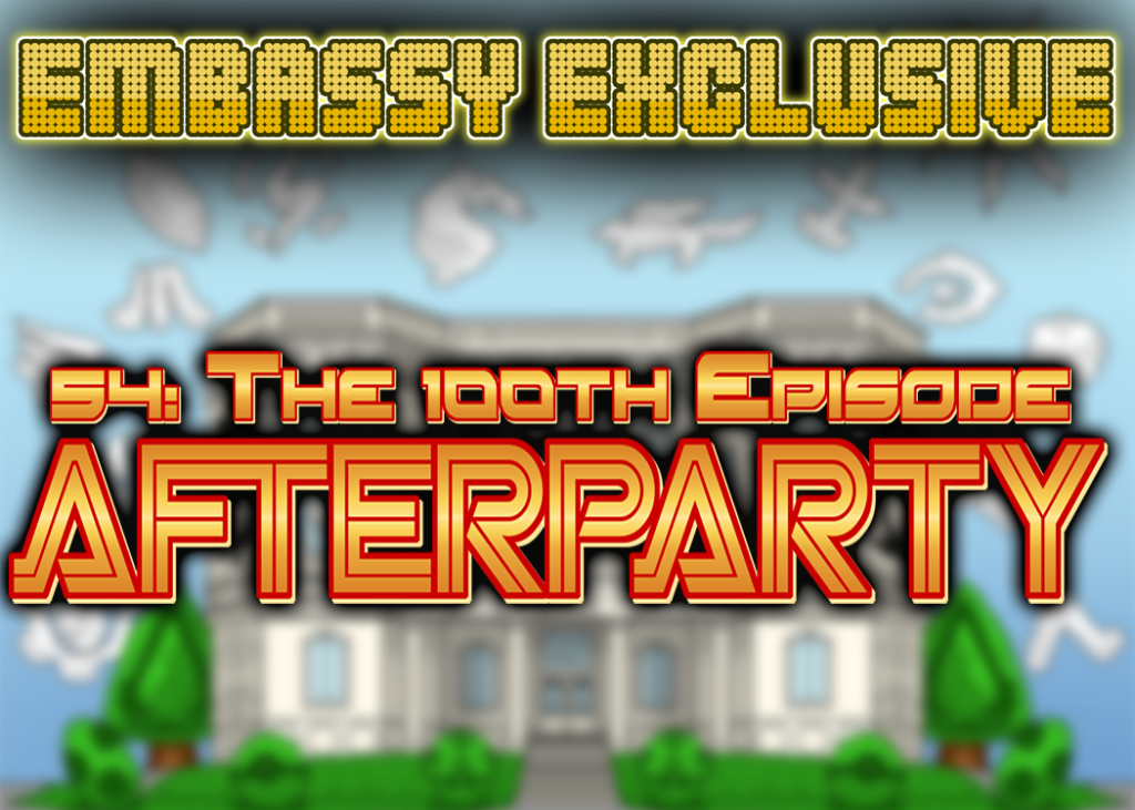 Embassy Exclusive 54: The 100th Episode Afterparty
